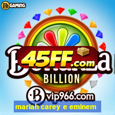 mariah carey e eminem